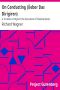 [Gutenberg 4523] • On Conducting (Üeber Das Dirigiren) : A Treatise on Style in the Execution of Classical Music